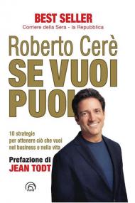 Se vuoi puoi. 10 strategie per ottenere ciò che vuoi nel business e nella vita. Nuova ediz.