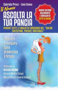 Il nuovo Ascolta la tua pancia. Perché tutte le malattie nascono nel «colon (intestino, prego!) irritabile»