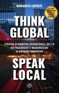 Think global, speak local. Strategie di marketing internazionale, SEO e AI per trasformare il multilinguismo in vantaggio competitivo