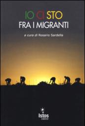 Io ci sto fra i migranti