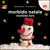 Morbido natale morbido fare. Ediz. illustrata