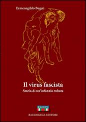 Il virus fascista. Storia di un'infanzia rubata