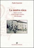 La nostra zòca. Storia e racconti di una famiglia contadina della Romagna