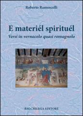 E materiél spirituél. Versi in vernacolo quasi romagnolo