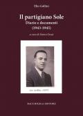 Il partigiano Sole. Diario e documenti (1943-1945)