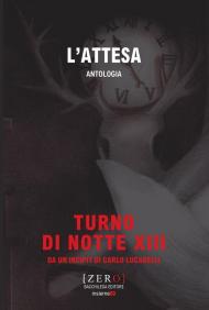 L' attesa. Antologia. Turno di Notte XIII