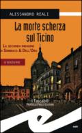 La morte scherza sul Ticino. La seconda indagine di Sambuco & Dell'Oro