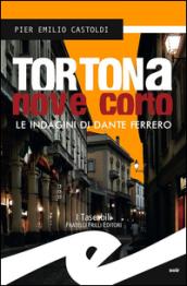 Tortona Nove Corto. Le indagini di Dante Ferrero