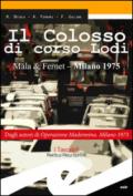 Il colosso di Corso Lodi. Mala & Fernet, Milano 1975
