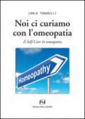 Noi ci curiamo con l'omeopatia. Il self-care in omeopatia