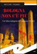 Bologna non c'è più. Un'altra indagine di Galeazzo Trebbi