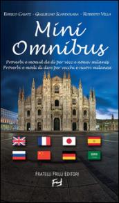 Mini Omnibus. Proverbi e modi di dire per vecchi e nuovi milanesi. Ediz. multilingue