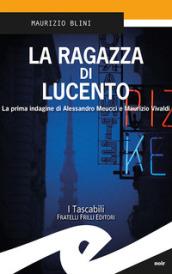 La ragazza di Lucento. La prima indagine d Alessandro Meucci e Maurizio Vivaldi