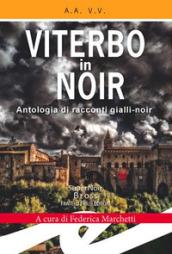 Viterbo in Noir: Antologia di racconti gialli-noir