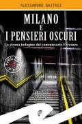 Milano e i pensieri oscuri. La strana indagine del commissario Ferrazza