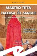 Mastro Titta e l'accusa del sangue. Roma 1859, un'indagine del boia papalino. Il caso Mortara e l'affaire Reynard