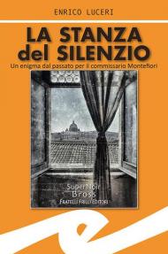 La stanza del silenzio. Un enigma dal passato per il commissario Montefiori