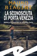 La sconosciuta di Porta Venezia. Delitti e misteri per la magliaia Delia