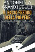 Il bacio freddo della polvere. Un orribile delitto a Genova per Vassallo e Martines