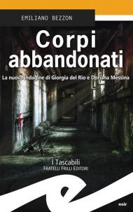 Corpi abbandonati. La nuova indagine di Giorgia del Rio e Doriana Messina