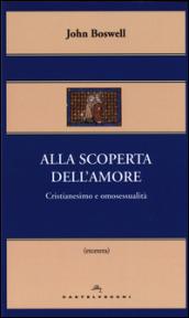 Alla scoperta dell'amore. Cristianesimo e omosessualità