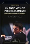 Un anno vissuto pericolosamente. Matteo Renzi e il futuro dell'Italia