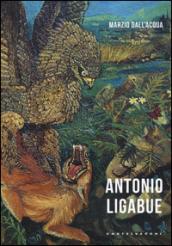 Antonio Ligabue. Ediz. illustrata