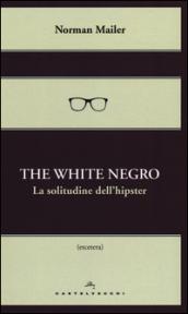 The white negro. La solitudine dell'hipster