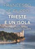 Trieste è un'isola. Le prime e involontarie indagini di Vincenzo Tagliente