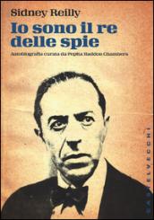 Io sono il re delle spie: Autobiografia curata da Pepita Haddon Chambers