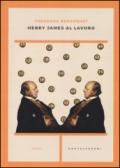 Henry James al lavoro