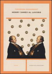 Henry James al lavoro