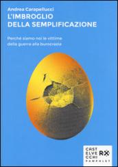 L'imbroglio della semplificazione. Perché siamo noi le vittime della guerra alla burocrazia