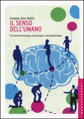 Il senso dell'umano. Tra fenomenologia, psicologia e psicopatologia