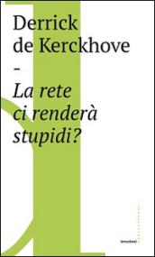 La rete ci renderà stupidi? (Irruzioni)