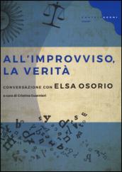 All'improvviso, la verità. Conversazione con Elsa Osorio