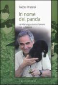 In nome del panda. La mia lunga storia d'amore con la natura