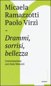 Drammi, sorrisi, bellezza: Conversazione con Italo Moscati (Irruzioni)