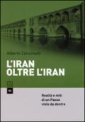 L'Iran oltre l'Iran. Realtà e miti di un paese visto da dentro