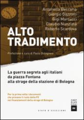 Alto tradimento. La guerra segreta agli italiani da Piazza Fontana alla strage della stazione di Bologna