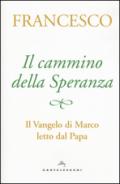 Il cammino della speranza. Il Vangelo di Marco letto dal papa
