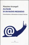 All'alba di un nuovo Medioevo. Comunicazione e informazione al tempo di Internet