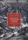 Spartacus. Il gladiatore che sfidò l'impero