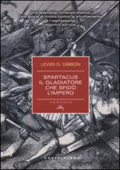 Spartacus. Il gladiatore che sfidò l'impero