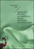 Sherlock Holmes. La vestaglia della contessa di Castiglione