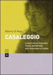 Casaleggio. L'uomo che ha sconvolto l'Italia: dall'Olivetti alla rivoluzione a 5 stelle