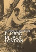 Il libro di Jack London. Ediz. ampliata