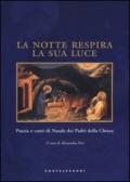 La notte respira la sua luce. Poesie e canti di Natale dei Padri della Chiesa. Ediz. illustrata