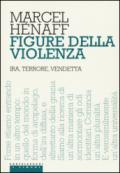 Figure della violenza. Ira, terrore, vendetta