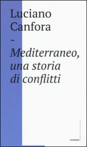 Mediterraneo, una storia di conflitti: Della difficile unificazione politica del mare nostrum in età classica (e oggi?)